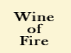 WINE OF FIRE 